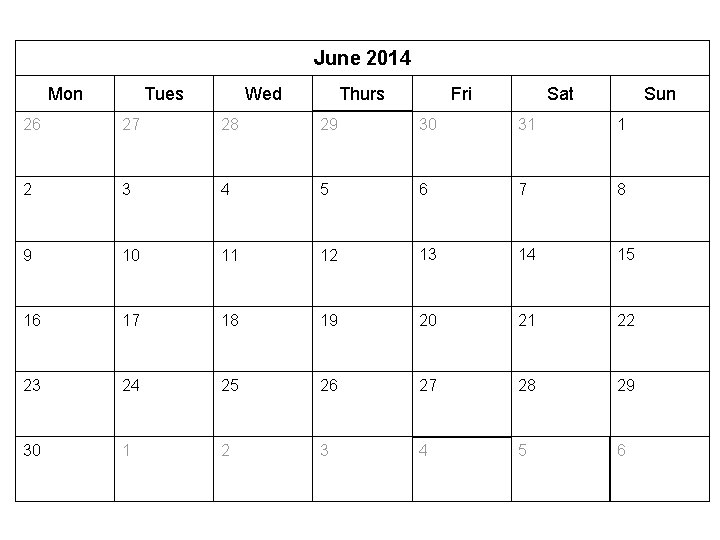 June 2014 Mon Tues Wed Thurs Fri Sat Sun 26 27 28 29 30