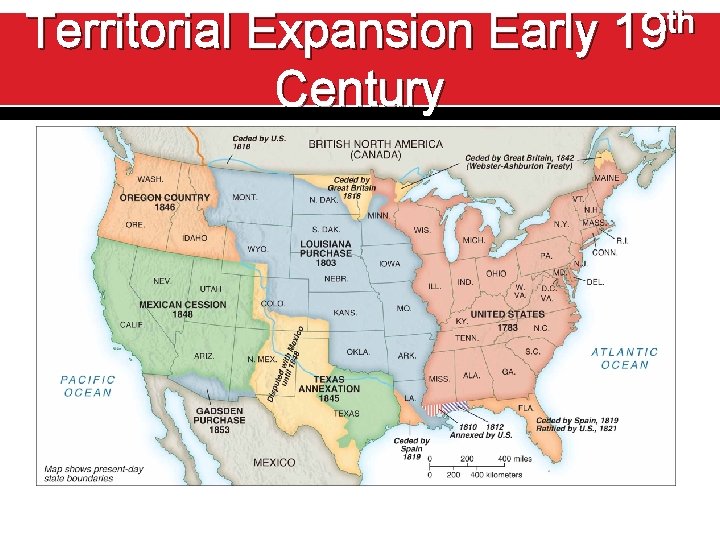 Territorial Expansion Early 19 th Century 