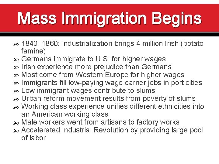 Mass Immigration Begins 1840– 1860: industrialization brings 4 million Irish (potato famine) Germans immigrate