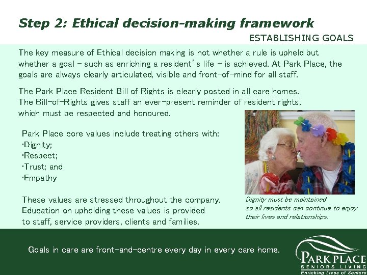Step 2: Ethical decision-making framework ESTABLISHING GOALS The key measure of Ethical decision making
