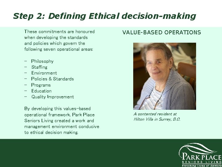 Step 2: Defining Ethical decision-making These commitments are honoured when developing the standards and
