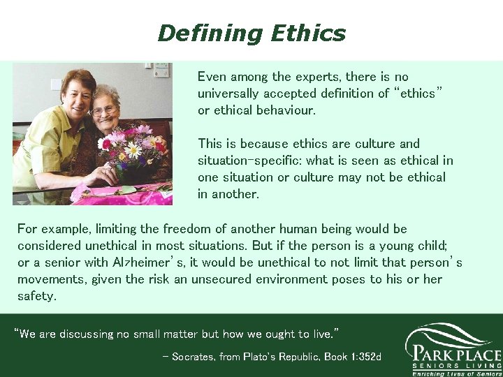 Defining Ethics Even among the experts, there is no universally accepted definition of “ethics”