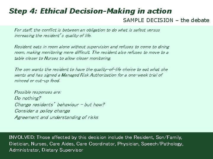 Step 4: Ethical Decision-Making in action SAMPLE DECISION – the debate For staff, the
