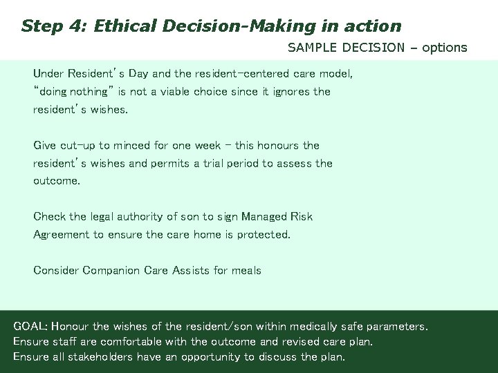 Step 4: Ethical Decision-Making in action SAMPLE DECISION – options Under Resident’s Day and