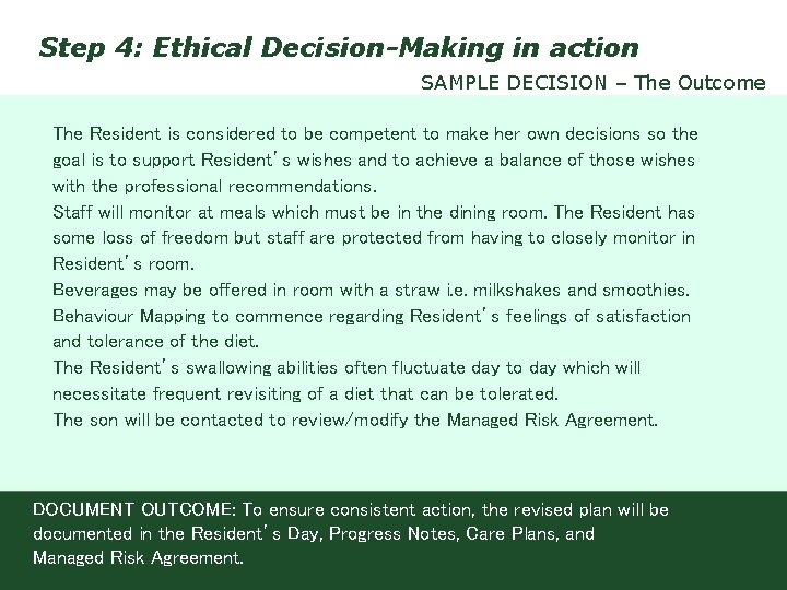 Step 4: Ethical Decision-Making in action SAMPLE DECISION – The Outcome The Resident is