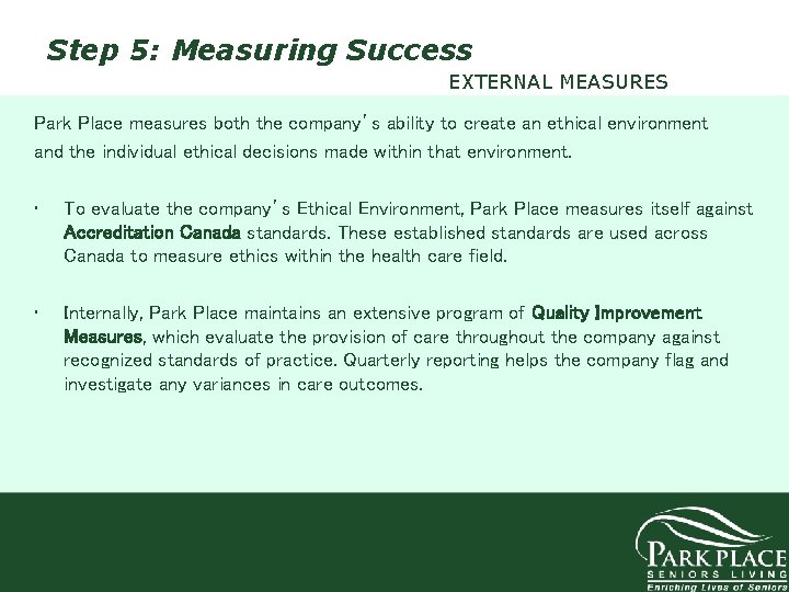Step 5: Measuring Success EXTERNAL MEASURES Park Place measures both the company’s ability to