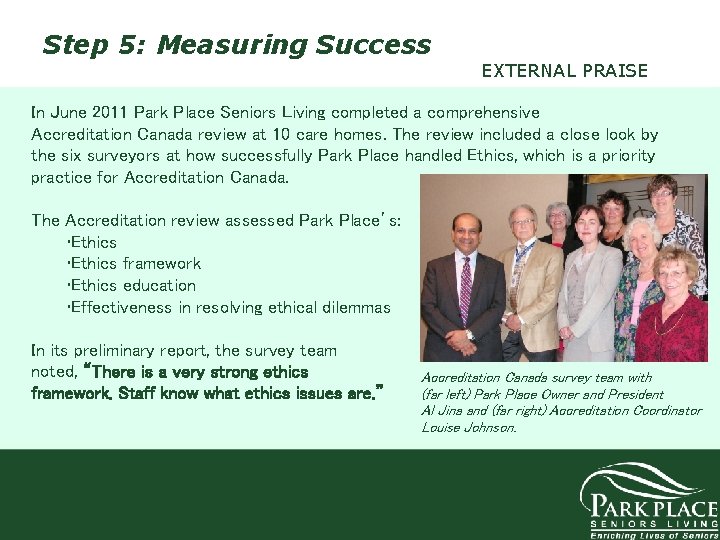 Step 5: Measuring Success EXTERNAL PRAISE In June 2011 Park Place Seniors Living completed