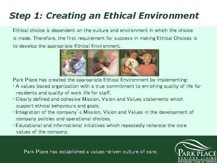 Step 1: Creating an Ethical Environment Ethical choice is dependent on the culture and