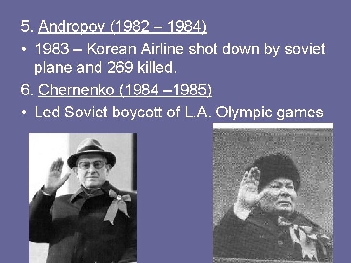 5. Andropov (1982 – 1984) • 1983 – Korean Airline shot down by soviet