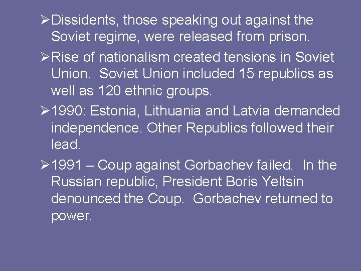 ØDissidents, those speaking out against the Soviet regime, were released from prison. ØRise of