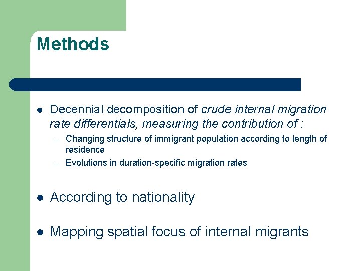 Methods l Decennial decomposition of crude internal migration rate differentials, measuring the contribution of