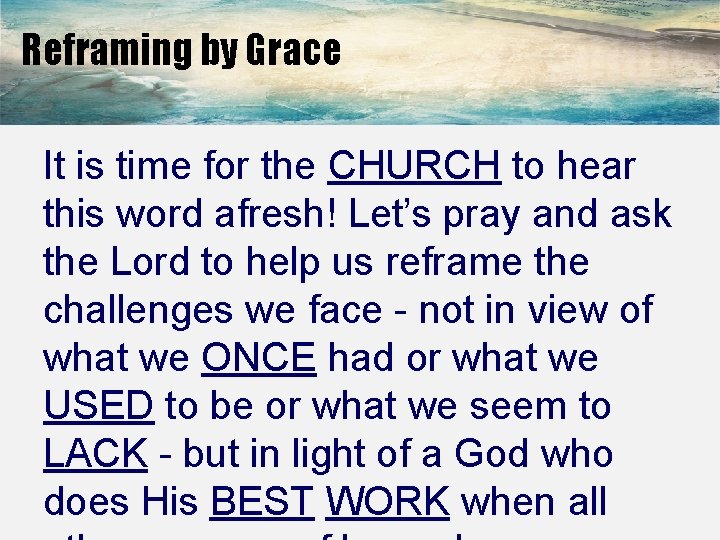 Reframing by Grace It is time for the CHURCH to hear this word afresh!