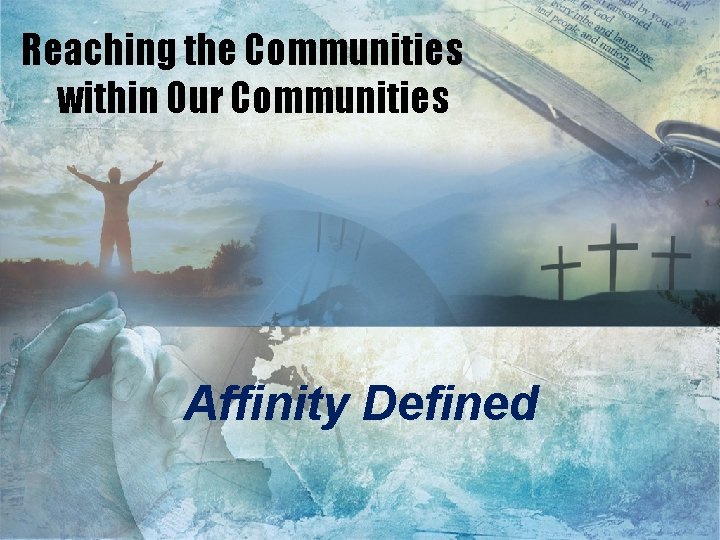 Reaching the Communities within Our Communities Affinity Defined 
