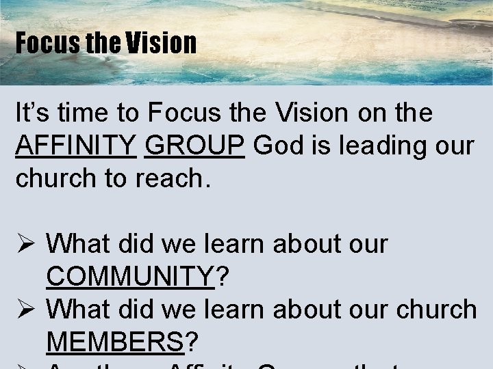Focus the Vision It’s time to Focus the Vision on the AFFINITY GROUP God