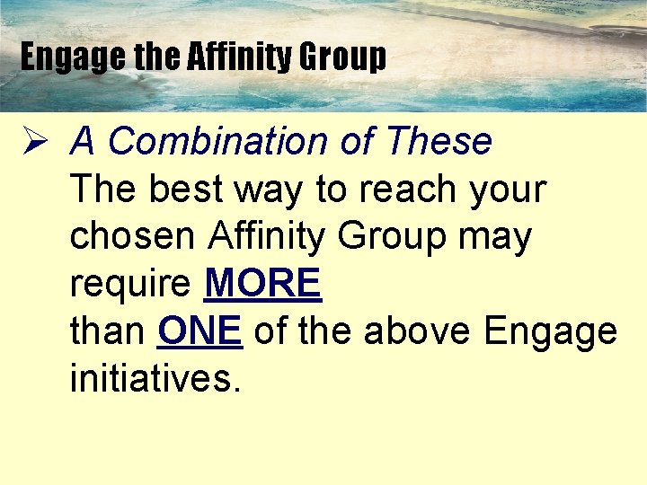 Engage the Affinity Group Ø A Combination of These The best way to reach