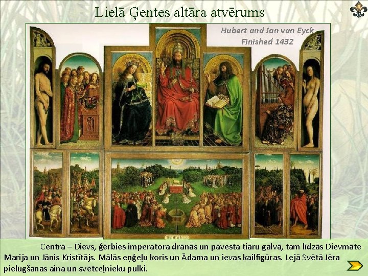 Lielā Ģentes altāra atvērums Hubert and Jan van Eyck Finished 1432 Centrā – Dievs,