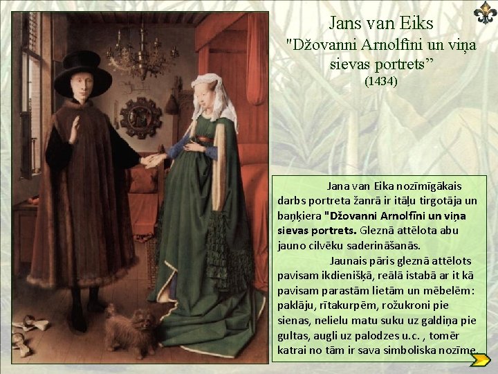 Jans van Eiks "Džovanni Arnolfīni un viņa sievas portrets” (1434) Jana van Eika nozīmīgākais