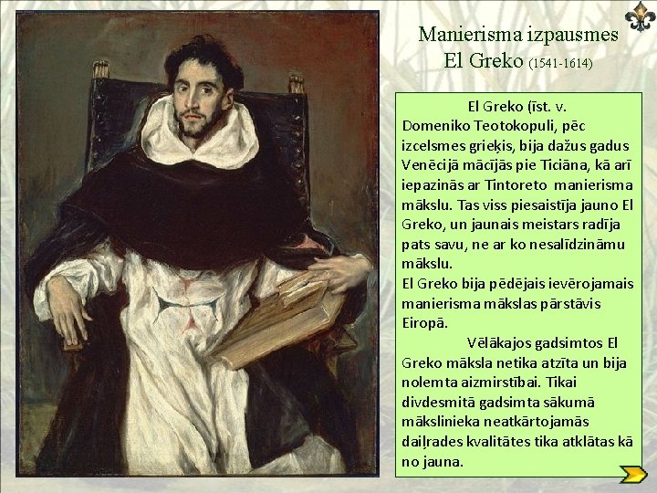 Manierisma izpausmes El Greko (1541 -1614) El Greko (īst. v. Domeniko Teotokopuli, pēc izcelsmes