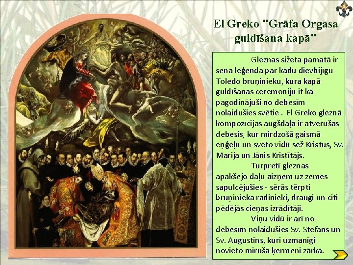 El Greko "Grāfa Orgasa guldīšana kapā" Gleznas sižeta pamatā ir sena leģenda par kādu