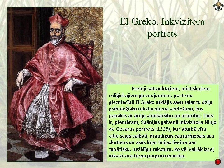 El Greko. Inkvizitora portrets Pretēji satrauktajiem, mistiskajiem reliģiskajiem gleznojumiem, portretu glezniecībā El Greko atklājis
