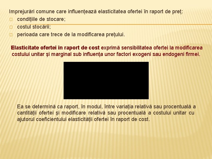 Imprejurări comune care influenţează elasticitatea ofertei în raport de preţ: � condiţiile de stocare;