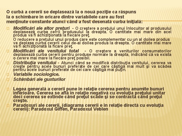 O curbă a cererii se deplasează la o nouă poziţie ca răspuns la o