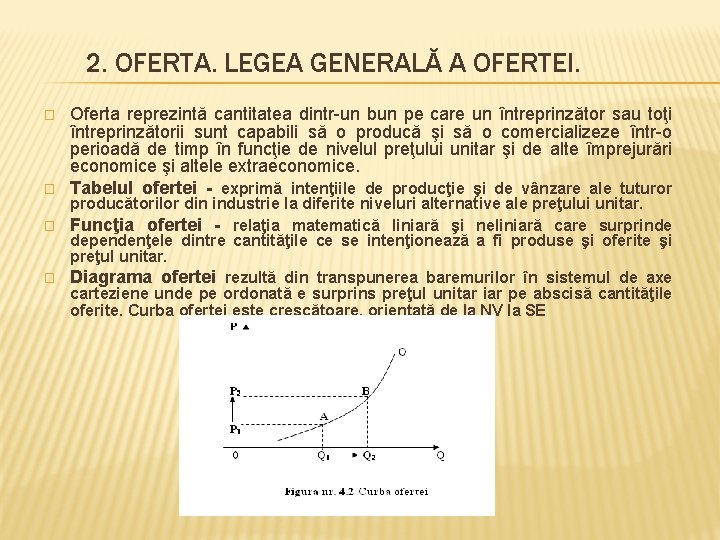 2. OFERTA. LEGEA GENERALĂ A OFERTEI. � � Oferta reprezintă cantitatea dintr-un bun pe