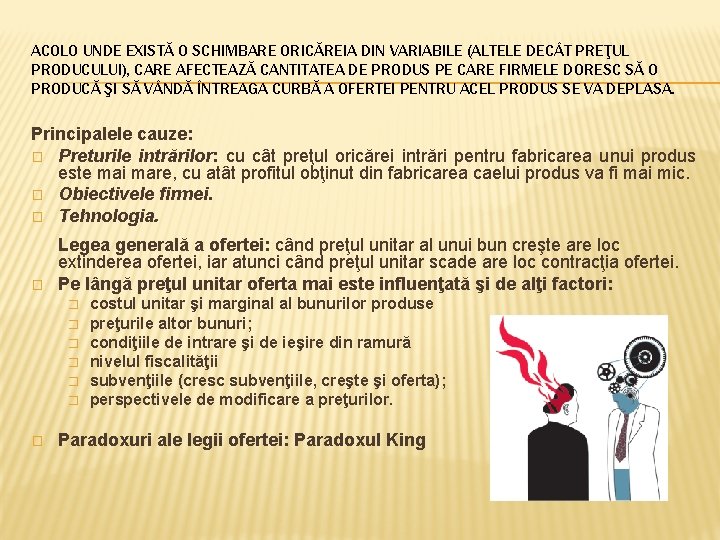 ACOLO UNDE EXISTĂ O SCHIMBARE ORICĂREIA DIN VARIABILE (ALTELE DEC T PREŢUL PRODUCULUI), CARE