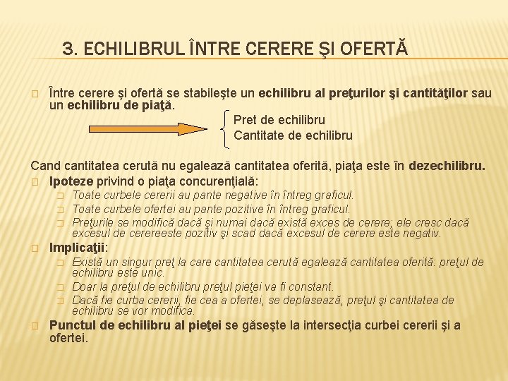 3. ECHILIBRUL ÎNTRE CERERE ŞI OFERTĂ � Între cerere şi ofertă se stabileşte un