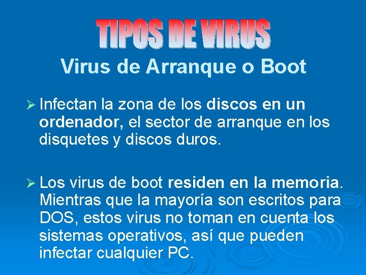 Virus de Arranque o Boot Ø Infectan la zona de los discos en un