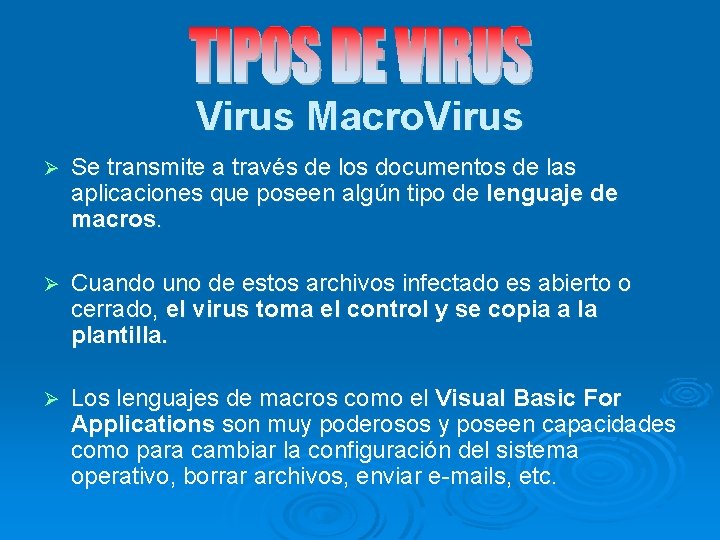 Virus Macro. Virus Ø Se transmite a través de los documentos de las aplicaciones