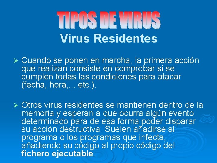 Virus Residentes Ø Cuando se ponen en marcha, la primera acción que realizan consiste