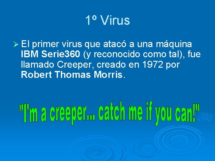 1º Virus Ø El primer virus que atacó a una máquina IBM Serie 360