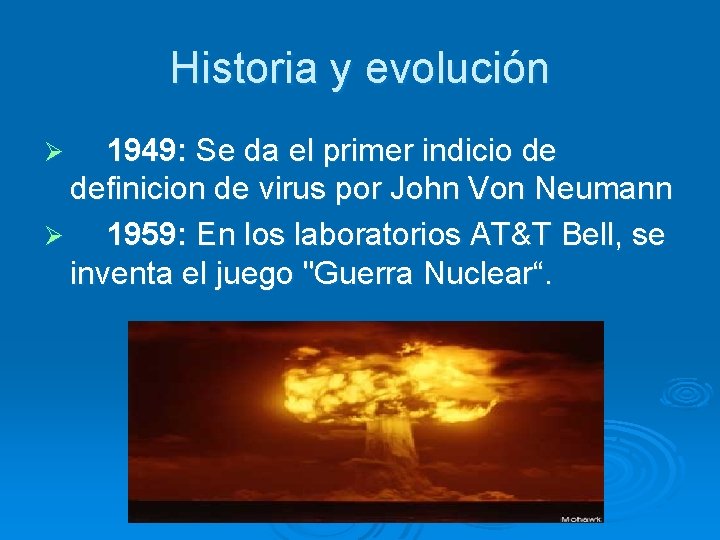 Historia y evolución Ø 1949: Se da el primer indicio de definicion de virus