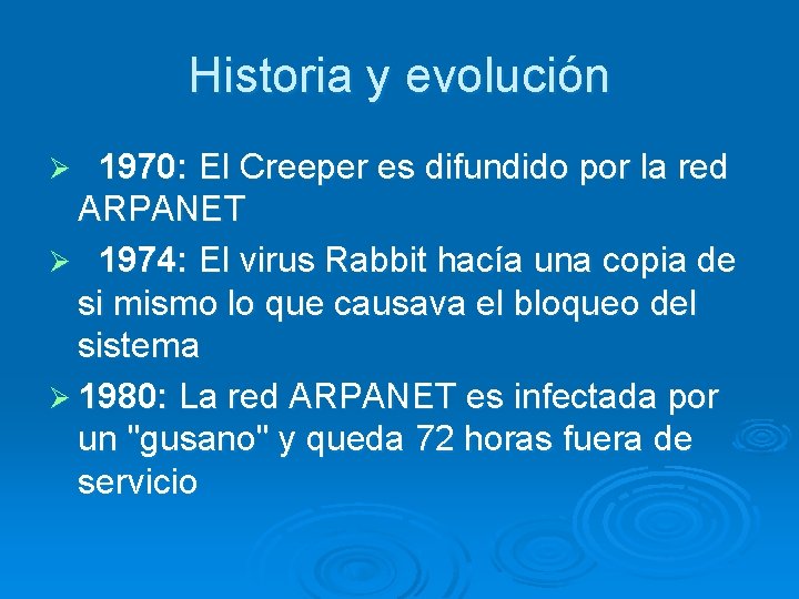 Historia y evolución Ø 1970: El Creeper es difundido por la red ARPANET Ø