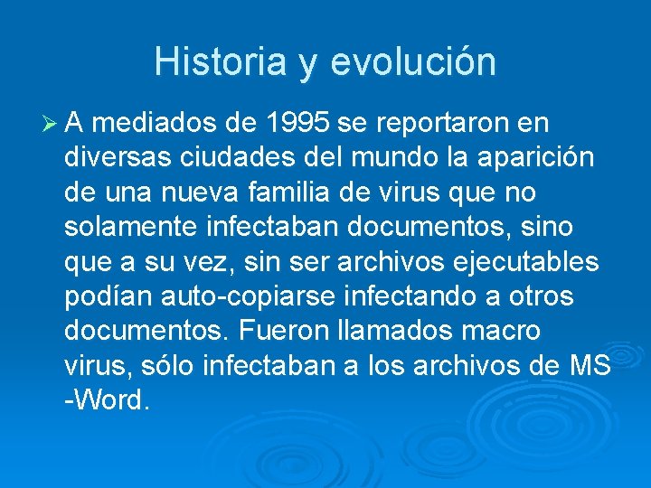 Historia y evolución Ø A mediados de 1995 se reportaron en diversas ciudades del
