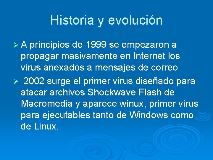 Historia y evolución Ø A principios de 1999 se empezaron a propagar masivamente en