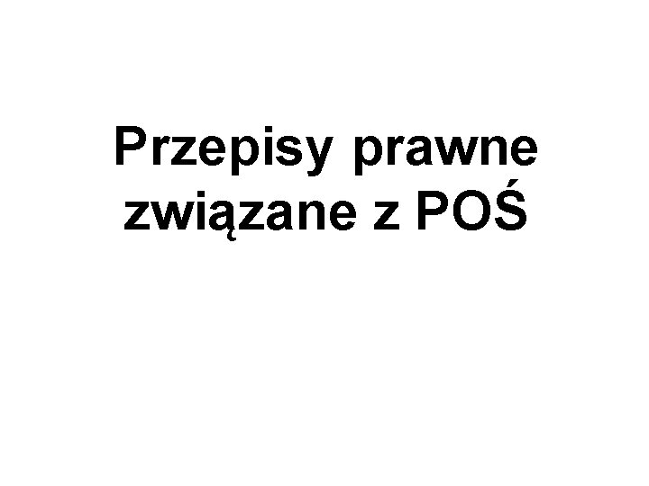 Przepisy prawne związane z POŚ 