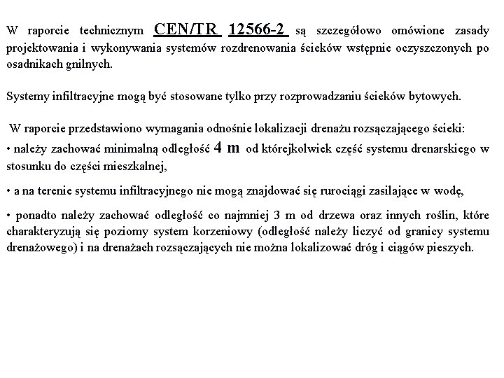 W raporcie technicznym CEN/TR 12566 -2 są szczegółowo omówione zasady projektowania i wykonywania systemów