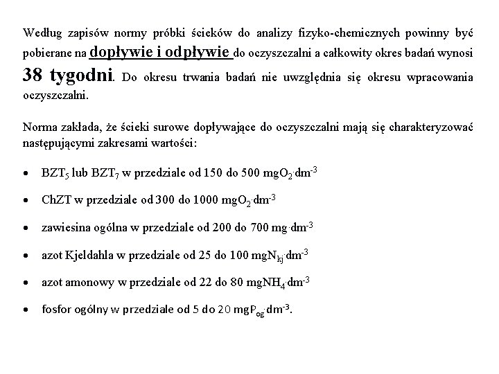 Według zapisów normy próbki ścieków do analizy fizyko-chemicznych powinny być pobierane na dopływie i