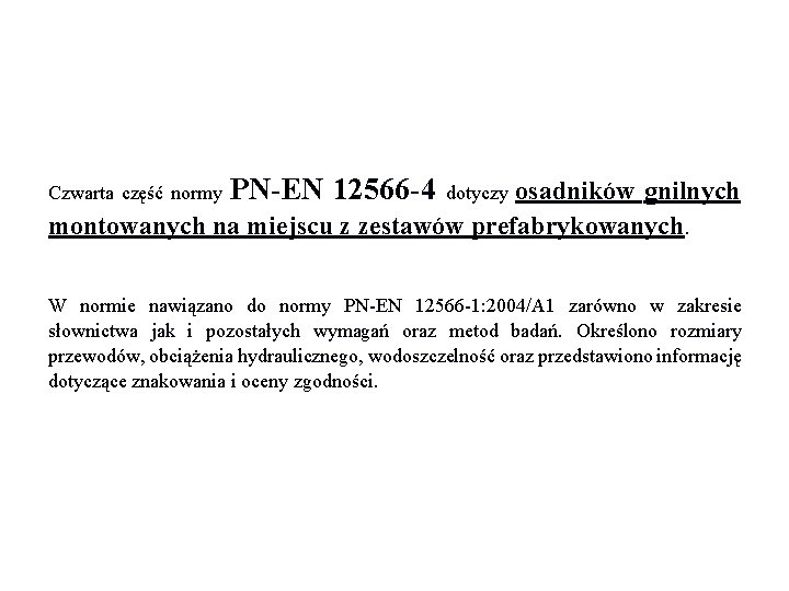 Czwarta część normy PN-EN 12566 -4 dotyczy osadników gnilnych montowanych na miejscu z zestawów