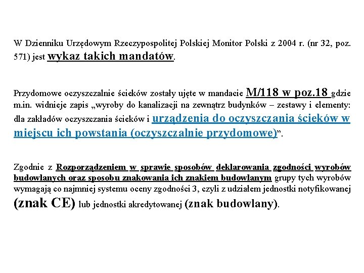 W Dzienniku Urzędowym Rzeczypospolitej Polskiej Monitor Polski z 2004 r. (nr 32, poz. 571)