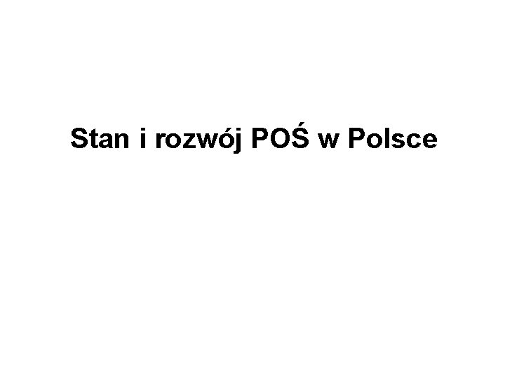 Stan i rozwój POŚ w Polsce 