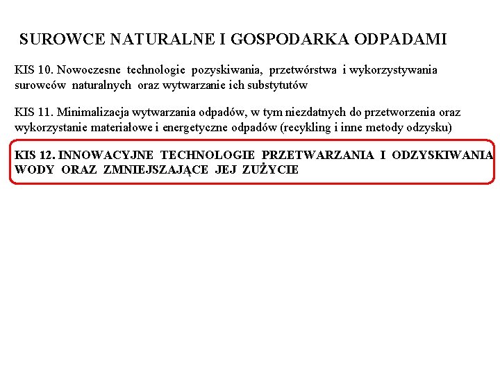  SUROWCE NATURALNE I GOSPODARKA ODPADAMI KIS 10. Nowoczesne technologie pozyskiwania, przetwórstwa i wykorzystywania