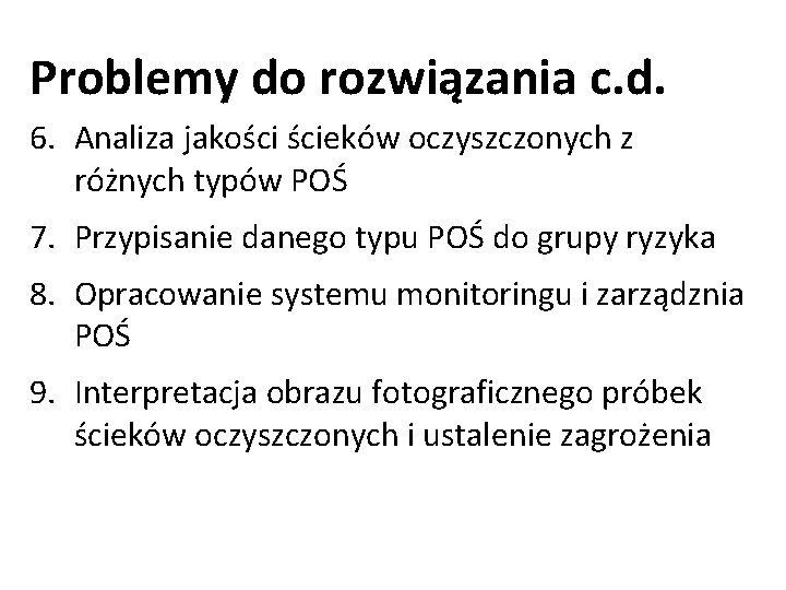 Problemy do rozwiązania c. d. 6. Analiza jakości ścieków oczyszczonych z różnych typów POŚ