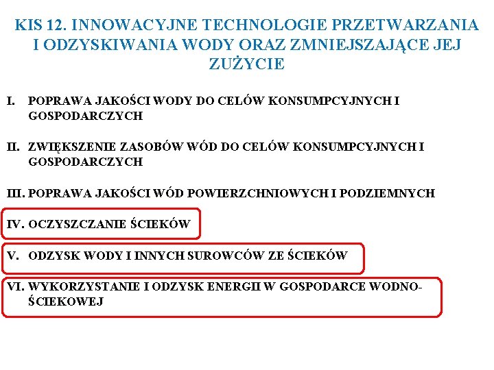 KIS 12. INNOWACYJNE TECHNOLOGIE PRZETWARZANIA I ODZYSKIWANIA WODY ORAZ ZMNIEJSZAJĄCE JEJ ZUŻYCIE I. POPRAWA