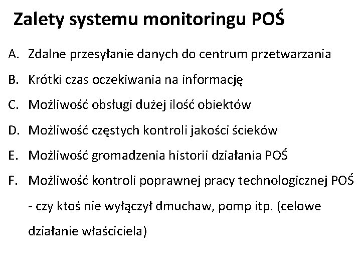 Zalety systemu monitoringu POŚ A. Zdalne przesyłanie danych do centrum przetwarzania B. Krótki czas