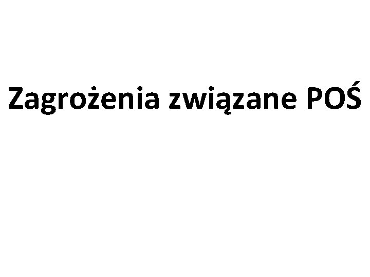 Zagrożenia związane POŚ 