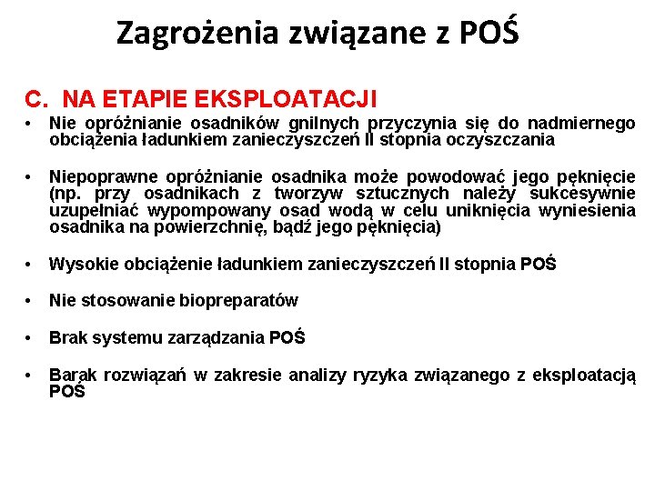 Zagrożenia związane z POŚ C. NA ETAPIE EKSPLOATACJI • Nie opróżnianie osadników gnilnych przyczynia