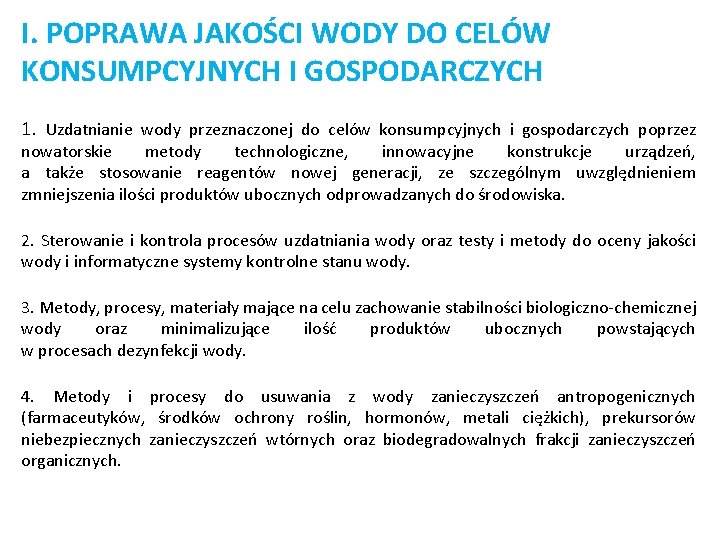 I. POPRAWA JAKOŚCI WODY DO CELÓW KONSUMPCYJNYCH I GOSPODARCZYCH 1. Uzdatnianie wody przeznaczonej do